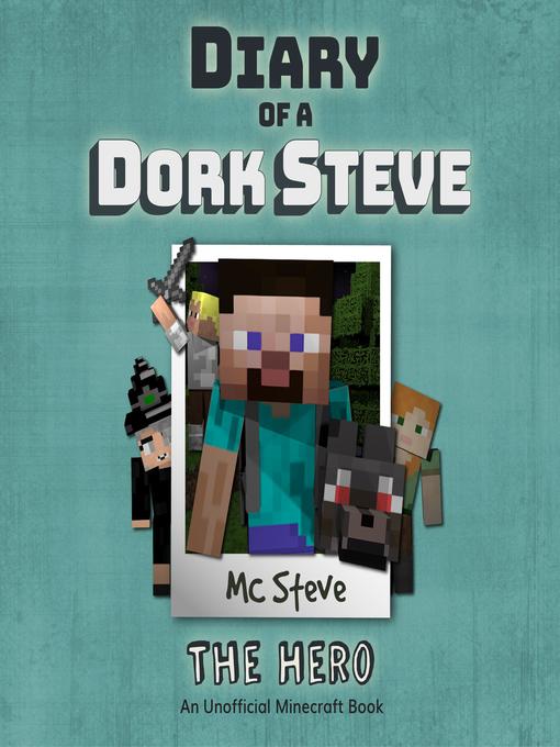 Title details for Diary of a Dork Steve Book 2--The Hero by MC Steve - Available